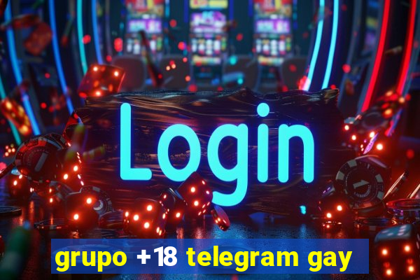 grupo +18 telegram gay